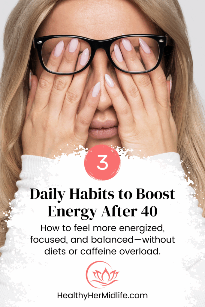 3 Daily Habits to Boost Energy After 40
